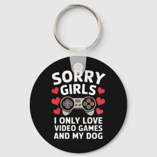 Sorry Girls I Only Love Video Games And My Dog Val Key Ring
