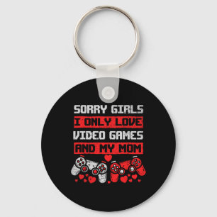Sorry Girls I Only Love Video Games And My Mom Boy Key Ring
