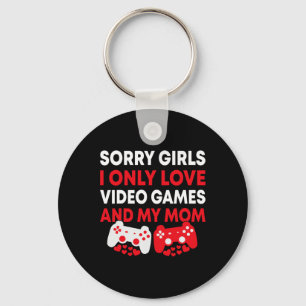Sorry Girls I Only Love Video Games And My Mom Fun Key Ring