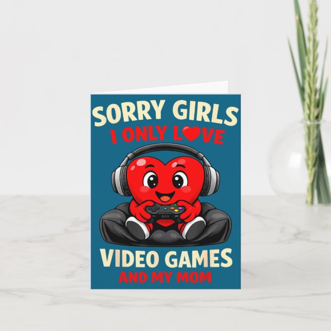 Sorry Girls I Only Love Video Games And My Mom Val Card (Front)