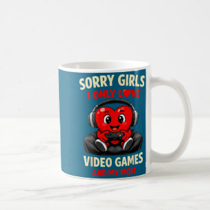 Sorry Girls I Only Love Video Games And My Mom Val Coffee Mug