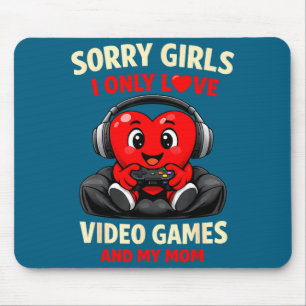 Sorry Girls I Only Love Video Games And My Mom Val Mouse Mat