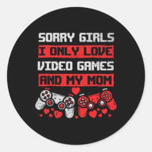 Sorry Girls I Only Love Video Games And My Mum Boy Classic Round Sticker