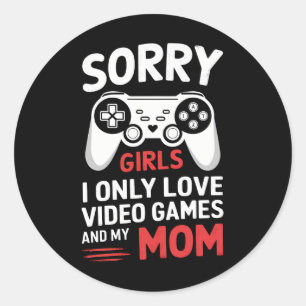 Sorry Girls I Only Love Video Games And My Mum Classic Round Sticker