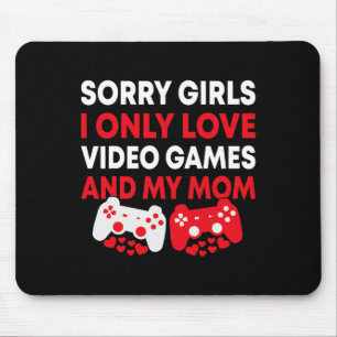 Sorry Girls I Only Love Video Games And My Mum Fun Mouse Mat
