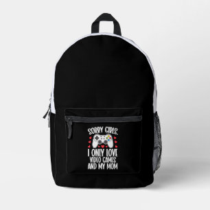 Sorry Girls I Only Love Video Games and My Mum Printed Backpack