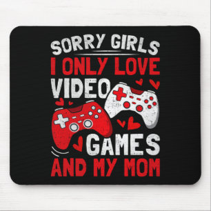 Sorry Girls I Only Love Video Games And My Mum Val Mouse Mat