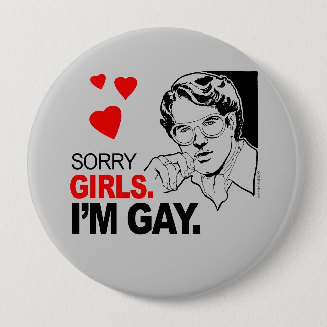 Sorry Girls I'm Gay 10 Cm Round Badge (Front)