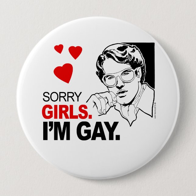 Sorry Girls I'm Gay 10 Cm Round Badge (Front)