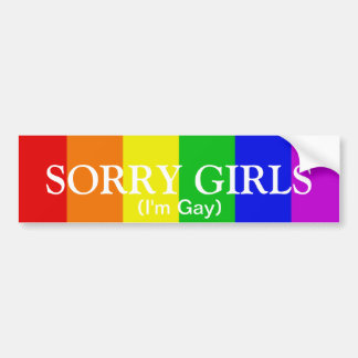 Sorry Girls I'm Gay Bumper Sticker