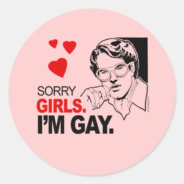 Sorry Girls I'm Gay Classic Round Sticker (Front)