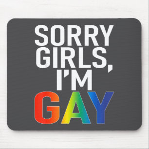 Sorry Girls I'm Gay Funny Saying Quote Lgbt Gay Le Mouse Mat