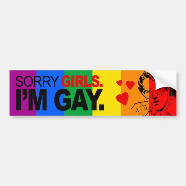 SORRY GIRLS I'M GAY -.png Bumper Sticker (Front)