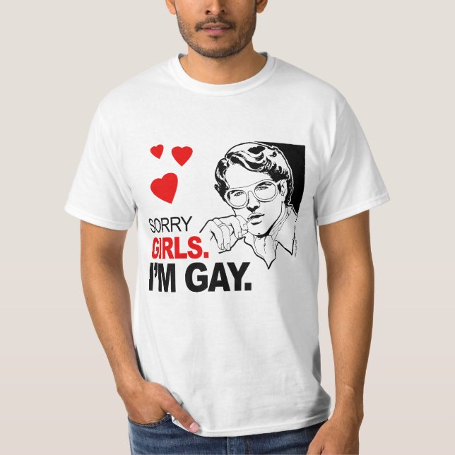Sorry Girls I'm Gay T-Shirt (Front)