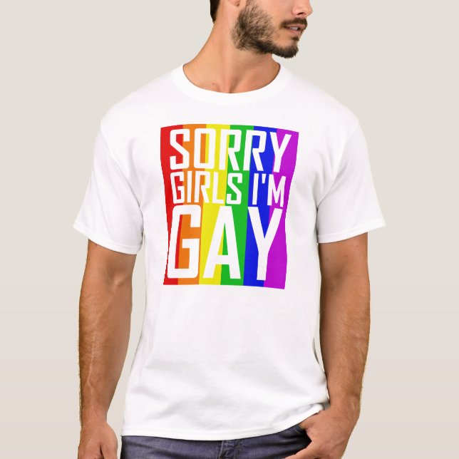 Sorry Girls I'm Gay T-Shirt (Front)