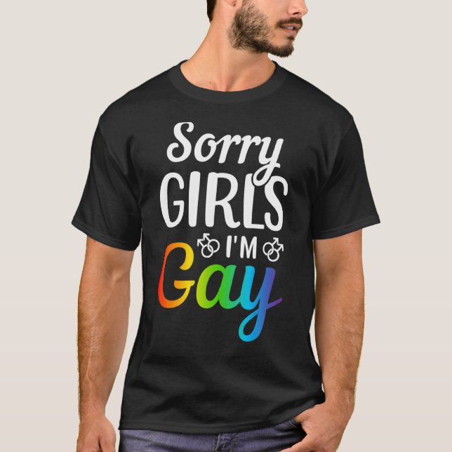 Sorry Girls I'm Gay T-Shirt (Front)