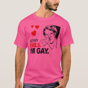 Sorry Girls I'm Gay T-Shirt