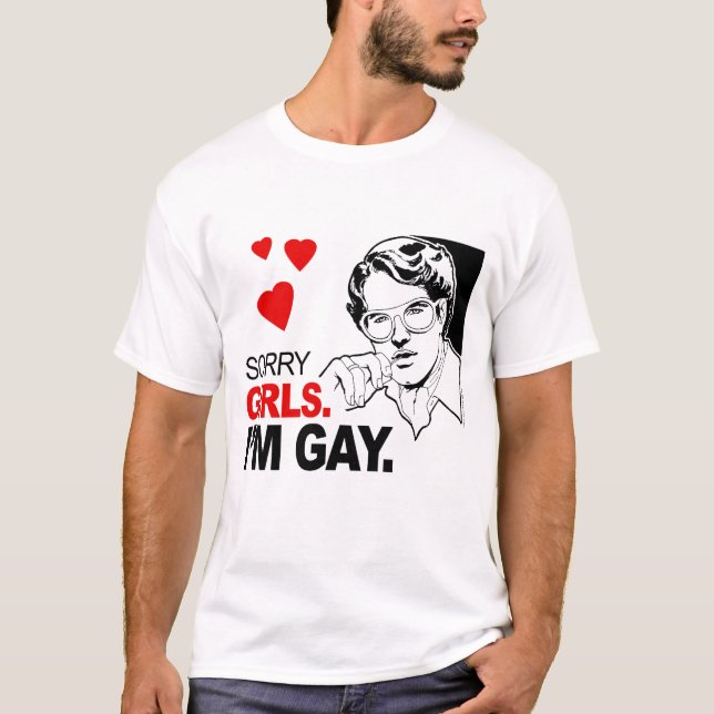 Sorry Girls I'm Gay T-Shirt (Front)