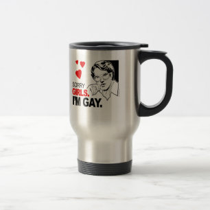 Sorry Girls I'm Gay Travel Mug