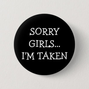Sorry Girls Im Taken 6 Cm Round Badge