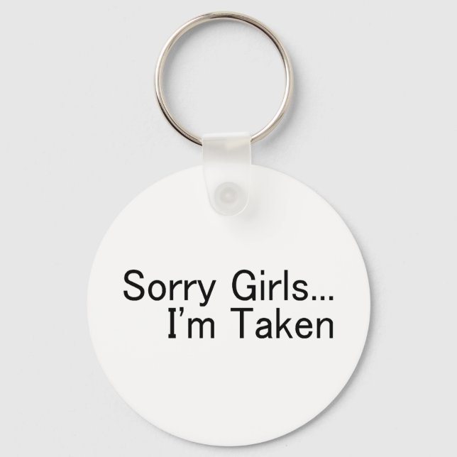 Sorry Girls Im Taken Key Ring (Front)