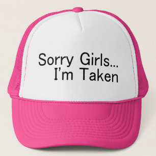 Sorry Girls Im Taken Trucker Hat