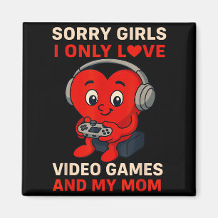 Sorry Girls Love Video Games And My Mom Valentines Magnet