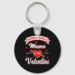 Sorry Girls Mama Is My Valentine Baby Key Ring