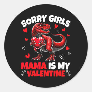 Sorry Girls Mama Is My Valentine Dinosaur Holding  Classic Round Sticker