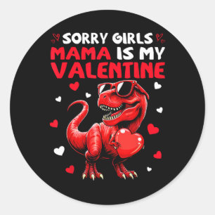 Sorry Girls Mama Is My Valentine Dinosaur Holding  Classic Round Sticker