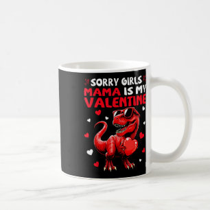 Sorry Girls Mama Is My Valentine Dinosaur Holding  Coffee Mug