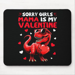 Sorry Girls Mama Is My Valentine Dinosaur Holding Mouse Mat