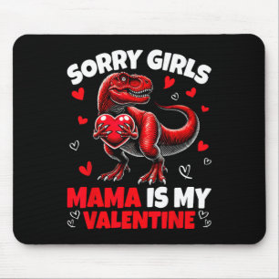 Sorry Girls Mama Is My Valentine Dinosaur Holding  Mouse Mat