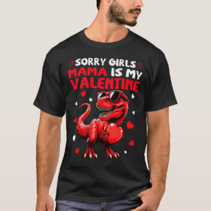 Sorry Girls Mama Is My Valentine Dinosaur Holding  T-Shirt
