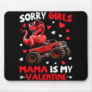 Sorry Girls Mama Is My Valentine Dinosaur Monster Mouse Mat