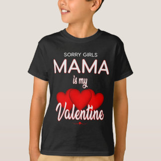 Sorry Girls Mama Is My Valentine T-Shirt