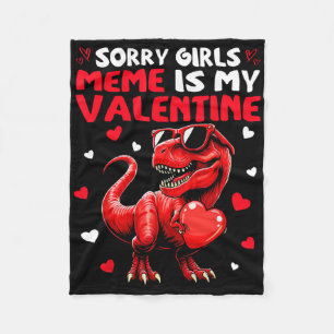 Sorry Girls Meme Is My Valentine Dinosaur Holding Fleece Blanket