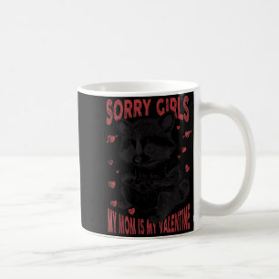 Sorry Girls Mom Is My Valentine Boys Funny Valenti Coffee Mug