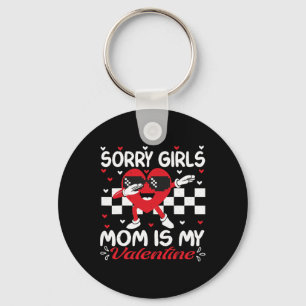 Sorry Girls Mom Is My Valentine Boys Valentines Da Key Ring