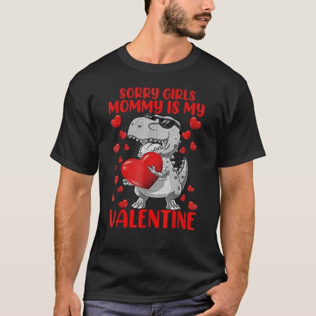 Sorry Girls Mom Is My Valentine Funny Dinosaur Hol T-Shirt (Front)