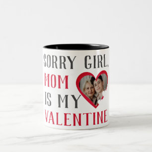 Sorry Girls Mom Is My Valentine Simple Family Two-Tone Coffee Mug