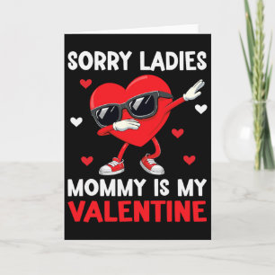 Sorry Girls Mommy Is My Valentine Boys Valentines Card