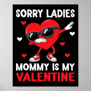 Sorry Girls Mommy Is My Valentine Boys Valentines Poster