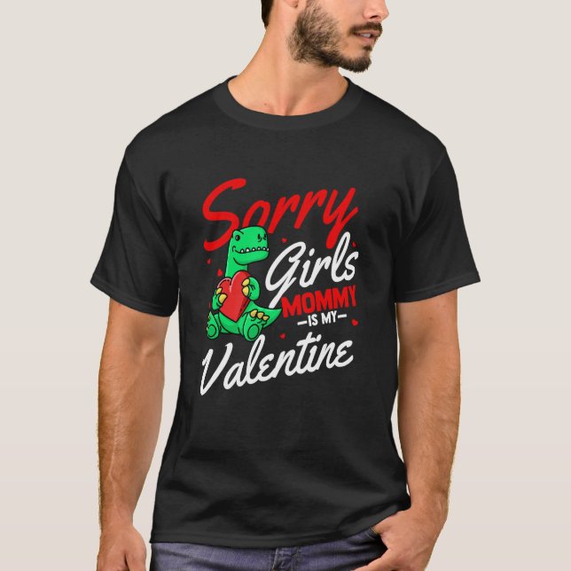 Sorry Girls Mommy Is My Valentine Roses Best Mom H T-Shirt (Front)