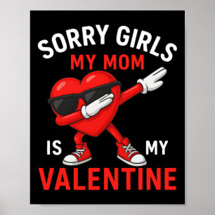 Sorry Girls Mum Is My Valentine Boys Mens Kids Poster