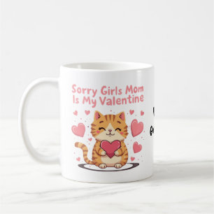 Sorry Girls, Mum Is My Valentine Celebrate Love Coffee Mug