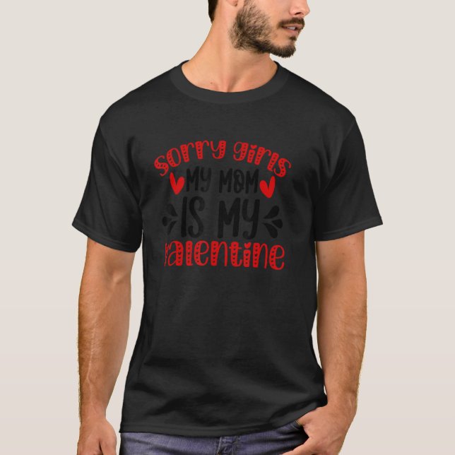 Sorry Girls Mum Is My Valentine Day Girls Daughter T-Shirt (Front)