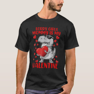 Sorry Girls Mum Is My Valentine Dinosaur Holding H T-Shirt