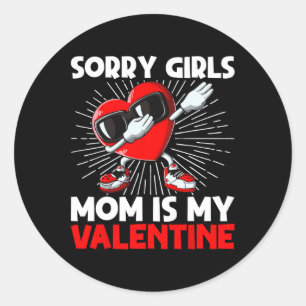 Sorry Girls Mum Is My Valentine Heart Dab Dance Ki Classic Round Sticker