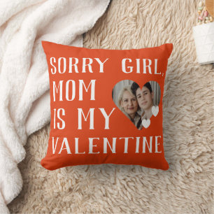 Sorry Girls Mum Is My Valentine Simple Family Cushion